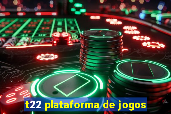 t22 plataforma de jogos